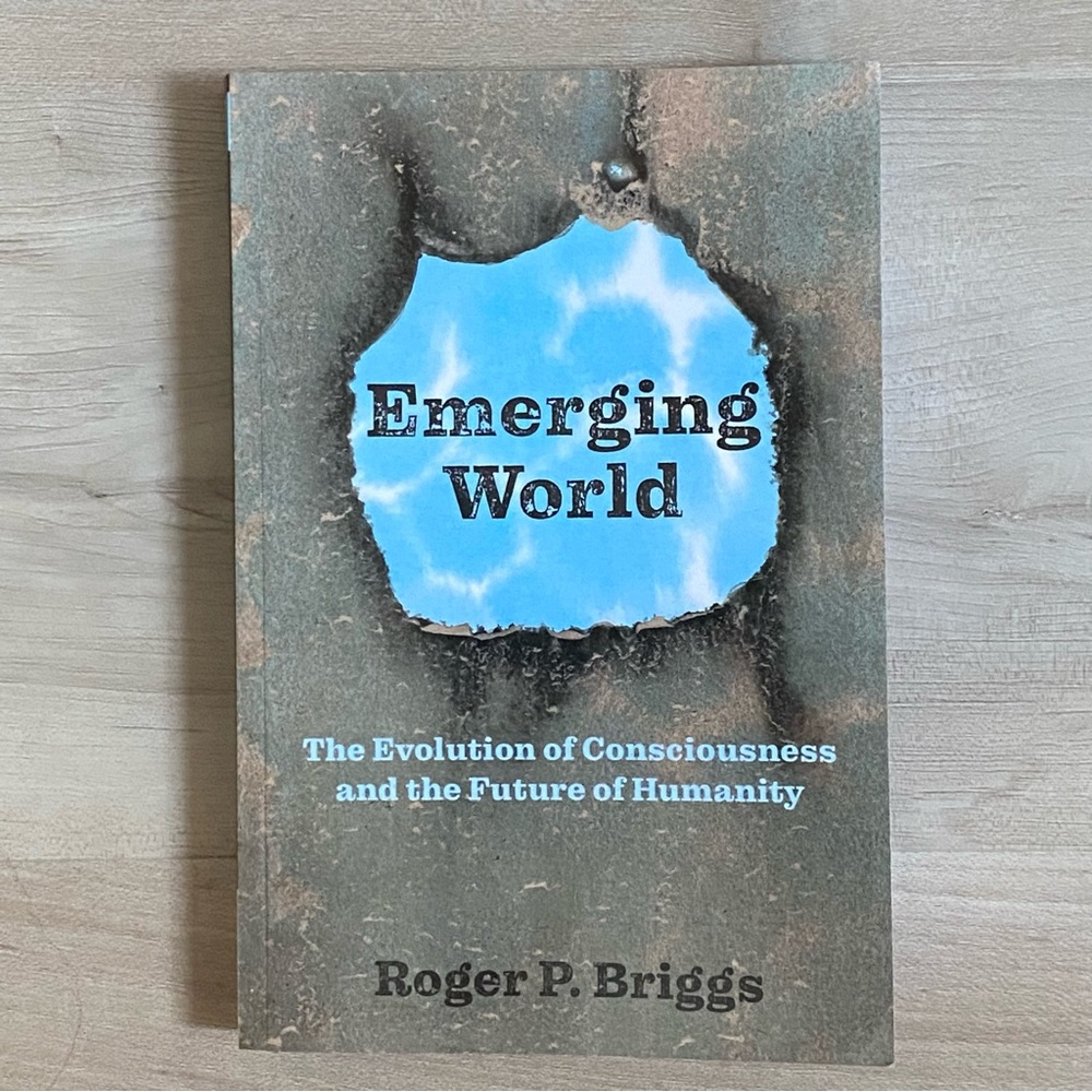 “Emerging World - The Evolution of Consciousness and the Future of Humanity”